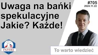 705 Bańki spekulacyjne to uniwersalny proceder stosowany przez oszustów. Nikczemny ale skuteczny!