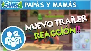 NUEVO TRAILER DE LOS SIMS 4 PAPÁS Y MAMÁS!! Aptitud parental ¡REACCIÓN + OPINIÓN!