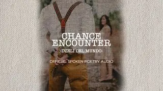 Dzeli Del Mundo - Chance Encounter (Official Spoken Poetry Audio)