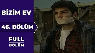Bizim Ev | 46. Bölüm