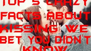 Top 5 Crazy Facts About Kissing We Bet You Didn't Know