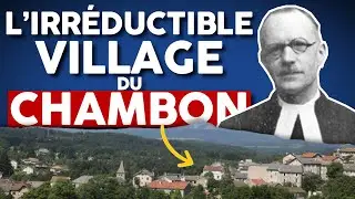 CE VILLAGE RÉSISTE À L'ENVAHISSEUR : LE CHAMBON-SUR-LIGNON