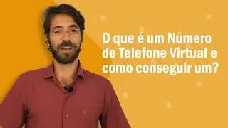 O que é um Número de Telefone Virtual e como conseguir um?