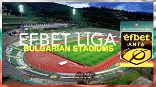 BULGARIAN FIRST LEAGUE STADIUMS | EFBET LIGA | PARVA LIGA STADIUMS 2020/2021 🇧🇬 4K UHD
