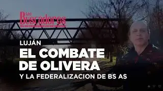 The Olivera battle and the federalization of Buenos Aires / Los Buscadores
