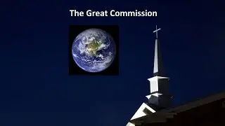 The Great Commission Explained | Understanding Its Impact and Relevance Today