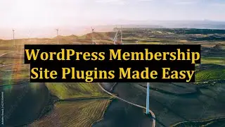 WordPress Membership Site Plugins Made Easy