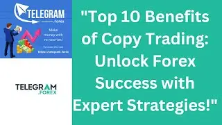 "Top 10 Benefits of Copy Trading: Unlock Forex Success with Expert Strategies!"