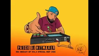 Medley Mix By Pasco Dj Hitmaker (Ep Vol.4 Spécial Mdf) [313G]