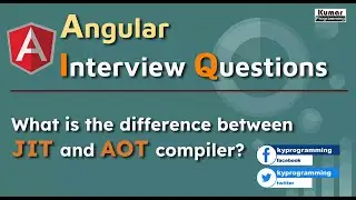 Angular Interview Questions -  Difference between JIT and AOT Compiler