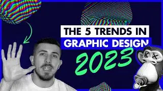 THE 5 (Most Influential) Graphic Design Trends for 2023