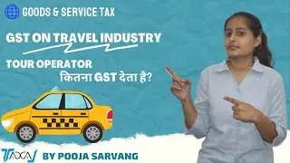 GST Applicability on Tours Travel Agent, Tour Operator or Travel Companies | GST on Tourism Industry