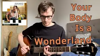 John Mayer - Your Body Is a Wonderland Guitar Tutorial