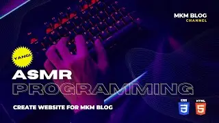 ASMR - PROGRAMMING / CREATE WEB SITE ASMR / MKM BLOG