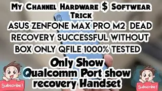 Asus X01BDA Asus Zenfone Max Pro M2  Dead After Flash QDLoader 9008 Only Done By QPST 100% done