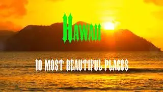 10 Most Beautiful Places to Visit in Hawaii