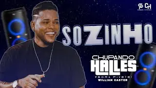 SOZINHO - CHUPANDO HALLES | WILLIAN CASTER