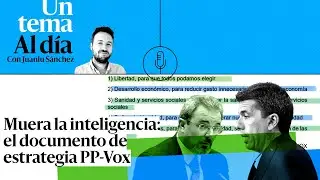🎙 PODCAST |  Muera la inteligencia: el documento de estrategia PP-Vox
