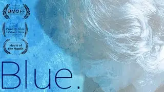 Blue. | Short Film