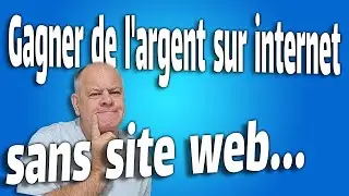 Gagner de l'argent sur internet sans site web