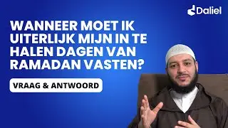 Wanneer moet ik uiterlijk mijn vastendagen van ramadan inhalen? | Daliel Vraag & Antwoord