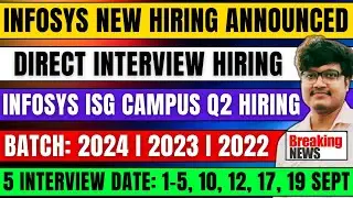 INFOSYS BIGGEST FRESHERS NEW HIRING UPDATE | ISG CAMPUS Q2 DIRECT INTERVIEW HIRING | 2024-2022 BATCH