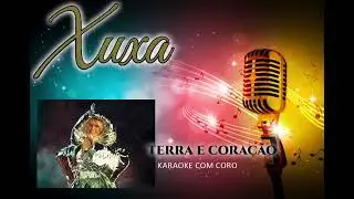 Xuxa - Terra E Coração - Karaoke Com coro