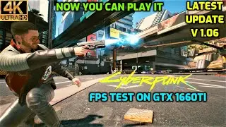 4K UHD Cyberpunk 2077 Latest Update V 1.06 FPS Test On GTX 1660 Ti