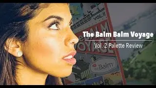 The Balm Balm Voyage Vol. 2 Face Palette Review & Tutorial | StyleBlazer