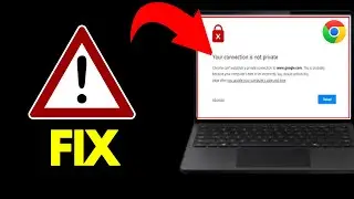 How to Fix Your Connection is Not Private Google Chrome (Step by Step)