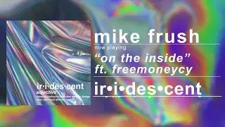 Mike Frush - The Inside feat. FreeMoneyCy (Official Audio)