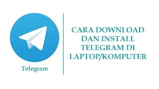 CARA DOWNLOAD DAN INSTALL TELEGRAM DI LAPTOP/KOMPUTER