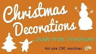 Cutting Christmas Decorations with Hot Wire CNC Machine 🎅 🎄 ⛄