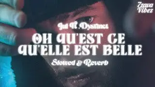 JuL ft. Dystinct - Oh qu'est ce qu'elle est belle (𝙨𝙡𝙤𝙬𝙚𝙙 + 𝙧𝙚𝙫𝙚𝙧𝙗)