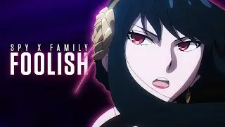 SPY×FAMILY | Foolish [ AMV ]