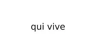 qui vive 