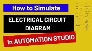Automation Studio 5 Tutorial - Creating Electrical diagram and Simulation