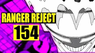The Climax to a Very Exciting Arc (Ranger Reject 154)