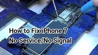 How to Fix iPhone 7 No Service/No Signal | Motherboard Repair
