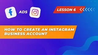 Lesson 6. How to Create an Instagram Business Account