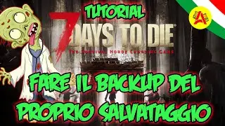Fare il Backup del Proprio Salvataggio - 7 Days To Die