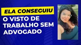 Ela conseguiu o visto de trabalho Temporário para o Esposo sozinha sem gastar nada!
