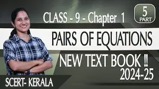 Class 9 Chapter 1 | PAIRS OF EQUATIONS | Part 5 New Text Book 2024-25 | SCERT Kerala | Online Class