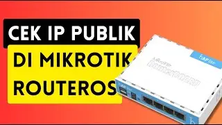 Cara Cek IP Publik di Mikrotik RouterOS