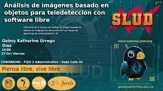 Ánálisis de imágenes basado en objetos para teledetección con software libre |Geimy  Urrego| SLUD XX