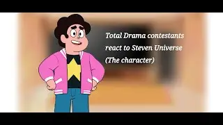 Total Drama contestants react to Steven Universe//TDI x SU//GCRV///