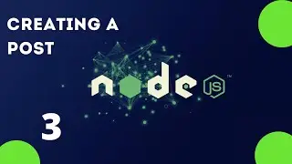 Creating a Post | Section 3 Posts | Nodejs API
