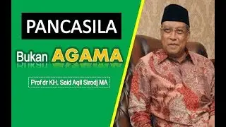 KH. Said Aqil Siradj - Pancasila Bukan Suatu AGAMA