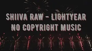 Shiiva Raw - LightYear / Empowering Music / No Copyright Music Video  / Royalty Free Music