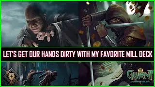 Gwent | Let's Get Our Hands Dirty - This Time With My Favorite Mill Deck!